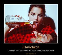 Ehrlichkeit – ...wenn Du ohne Alkohol alles das sagen kannst, was in Dir steckt. 