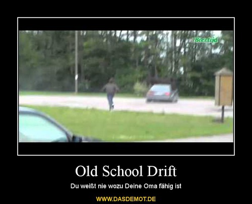 Old School Drift – Du weißt nie wozu Deine Oma fähig ist 