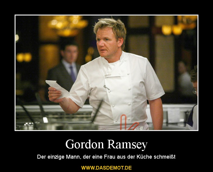 Gordon Ramsey – Der einzige Mann, der eine Frau aus der Küche schmeißt 