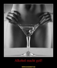 Alkohol macht geil! –  