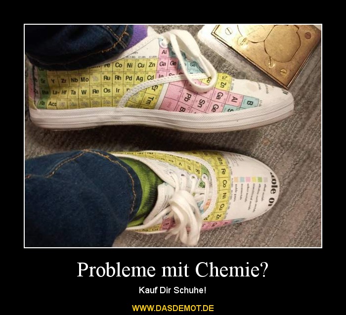 Probleme mit Chemie? – Kauf Dir Schuhe! 