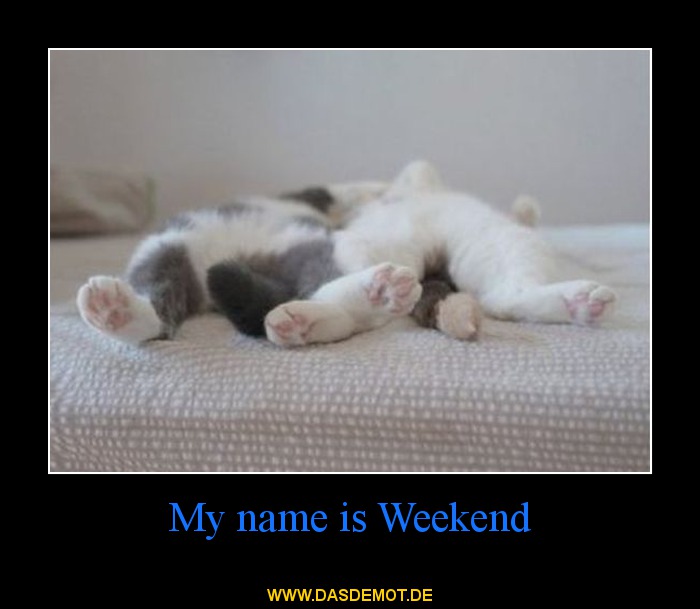 My name is Weekend –  