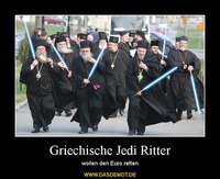 Griechische Jedi Ritter – wollen den Euro retten 