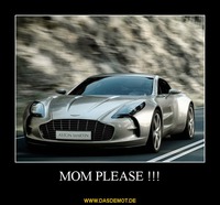 MOM PLEASE !!! –  