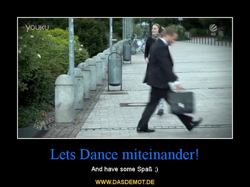 Lets Dance miteinander! – And have some Spaß ;) 