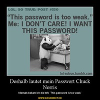 Deshalb lautet mein Passwort Chuck Norris – Niemals bekam ich die Info ´This password is too weak` 