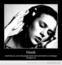 Musik – drückt das aus, was nicht gesagt werden kann und worüber zu schweigen unmöglich ist. 