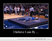 I believe I can fly ... –  