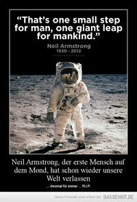 Neil Armstrong, der erste Mensch auf dem Mond, hat schon wieder unsere Welt verlassen – ... diesmal für immer ... R.I.P. 