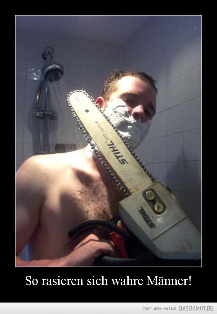 So rasieren sich wahre Männer! –  