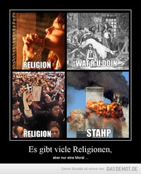 Es gibt viele Religionen, – aber nur eine Moral ... 