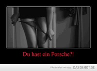 Du hast ein Porsche?! –  
