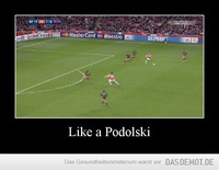Like a Podolski –  