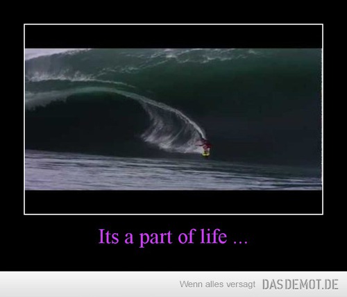 Its a part of life ... –  