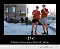 - 27 C – In Russland zieht man langsam Socken und T-shirts an 