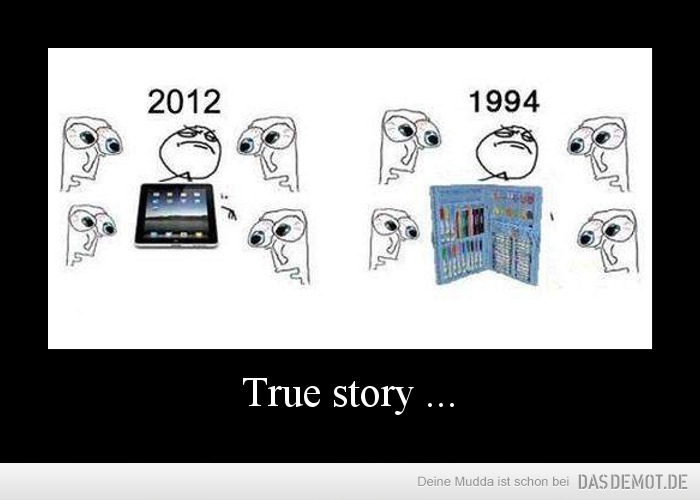 True story ... –  