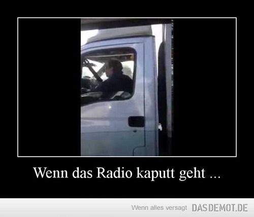 Wenn das Radio kaputt geht ... –  