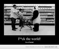 F*ck the world! – I&apos;m a Panda! 