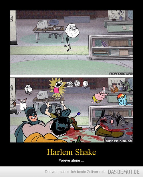 Harlem Shake – Foreve alone ... 