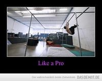 Like a Pro –  