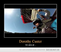 Dorothy Custer – 102 Jahre alt ... 