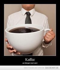 Kaffee – am Morgen muß sein! 