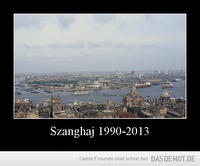 Szanghaj 1990-2013 –  