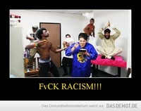 FvCK RACISM!!! –  