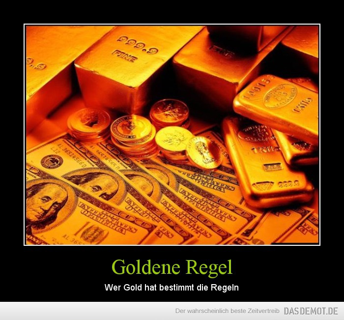 Goldene Regel – Wer Gold hat bestimmt die Regeln 