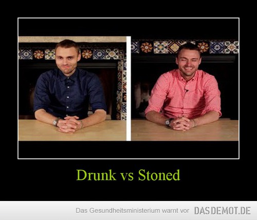 Drunk vs Stoned –  