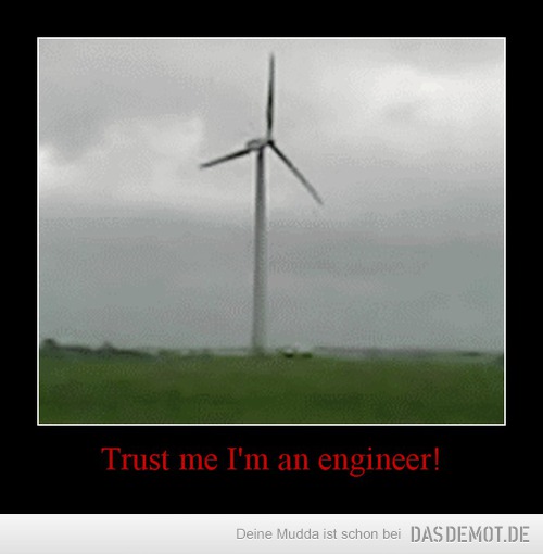 Trust me I&apos;m an engineer! –  