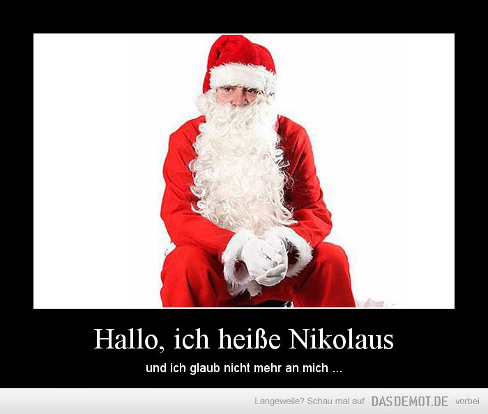 Hallo, ich heiße Nikolaus – und ich glaub nicht mehr an mich ... 