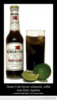 Damit Cola besser schmeckt, sollte man Rum zugeben – Dasselbe betrifft Kaffee, Tee und leere Gläser 