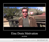Eine Dosis Motivation – von Arnie. 