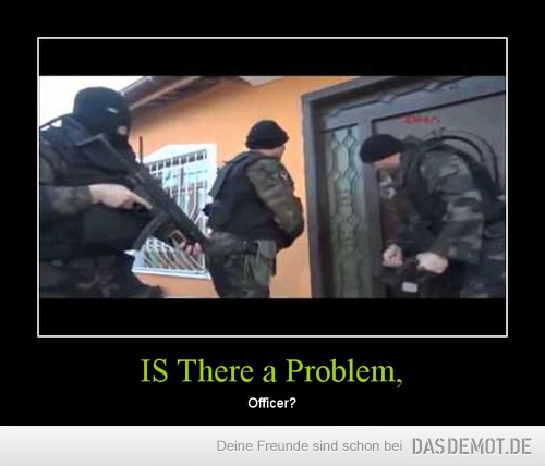 IS There a Problem, – Officer? 