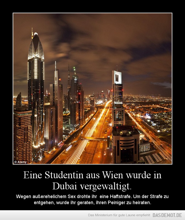 Eine Studentin aus Wien wurde in Dubai vergewaltigt. – Wegen außerehelichem Sex drohte ihr  eine Haftstrafe. Um der Strafe zu entgehen, wurde ihr geraten,  